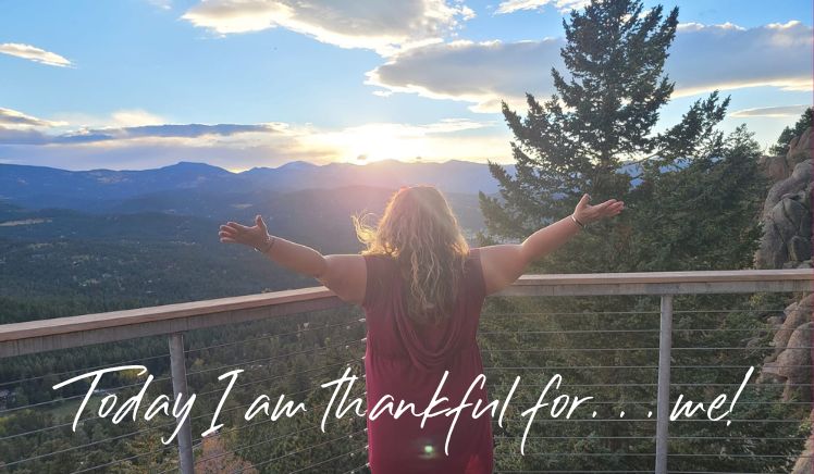 Today I am thankful for. . . me!