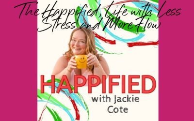 The Happified, Life with Less Stress and More Flow