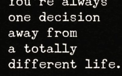 What is one decision you made that changed your life direction?