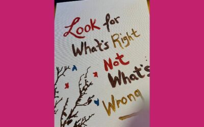 Look for what’s right, not what’s wrong