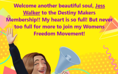 Welcome another beautiful soul, Jess Walker to the Destiny Makers Membership!!